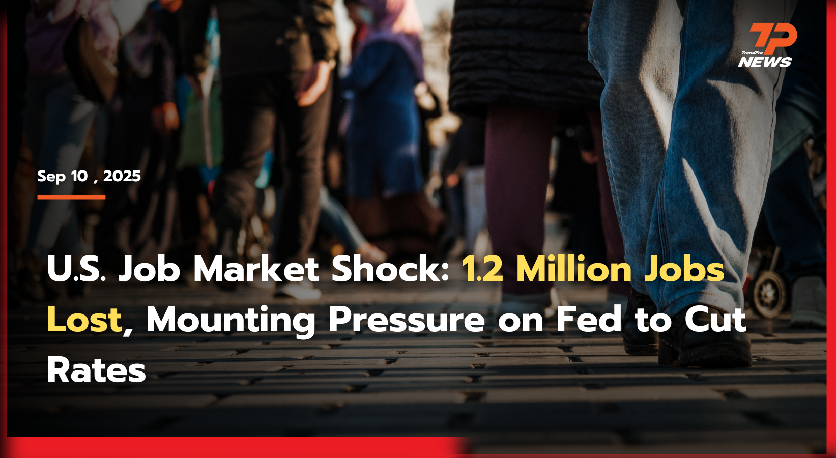 U.S. Job Market Shock: 1.2 Million Jobs Lost, Mounting Pressure on Fed ...